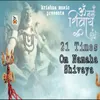 About Om Namah Shivaya 21 Times Song